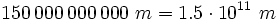 150\,000\,000\,000 \ m=1.5 \cdot 10^{11} \ m