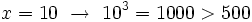 x=10 \ \rightarrow \ 10^3= 1000 > 500\;