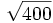 \sqrt{400}\;