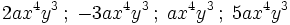 2ax^4y^3 \, ; \; -3ax^4y^3 \, ; \; ax^4y^3 \, ; \; 5ax^4y^3