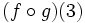 (f \circ g)(3) \;