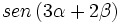 sen \, (3 \alpha + 2 \beta)