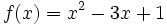 f(x) = x^2-3x+1\;