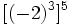 [(-2)^3]^5\;