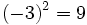 (-3)^2=9\,