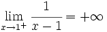 \lim_{x \to 1^+} \cfrac{1}{x-1}=+\infty