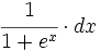 \cfrac{1}{1+e^x} \cdot dx