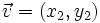 \vec{v}=(x_2,y_2)