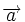 \overrightarrow{a}