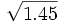 \sqrt{1.45}