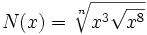 N(x)=\sqrt[n]{x^3\sqrt{x^8}}
