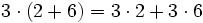 3 \cdot (2 + 6) = 3 \cdot  2 + 3 \cdot 6 \,