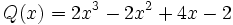 Q(x)=2x^3-2x^2+4x-2\;