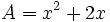 A=x^2+2x\;