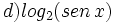 d) log_2  (sen \, x)\;