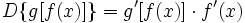 D\{g[f(x)]\}=g'[f(x)] \cdot f'(x)\;