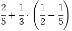 \cfrac{2}{5}+\cfrac{1}{3} \cdot \left (\cfrac{1}{2}-\cfrac{1}{5}  \right )