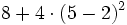 8+4 \cdot (5-2)^2
