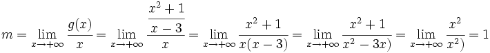 m=\lim_{x \to +\infty} \cfrac{g(x)}{x}=\lim_{x \to +\infty} \cfrac{\cfrac{x^2+1}{x-3}}{x}=\lim_{x \to +\infty} \cfrac{x^2+1}{x(x-3)} =\lim_{x \to +\infty} \cfrac{x^2+1}{x^2-3x)}=\lim_{x \to +\infty} \cfrac{x^2}{x^2)}=1