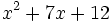 x^2+7x+12\;