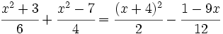 \cfrac{x^2+3}{6}+\cfrac{x^2-7}{4}=\cfrac{(x+4)^2}{2}-\cfrac{1-9x}{12}