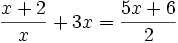 \frac{x+2}{x}+3x=\frac{5x+6}{2}