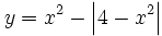 y=x^2 - \left| 4-x^2 \right|