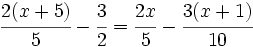 \cfrac{2(x+5)}{5}-\cfrac{3}{2}=\cfrac{2x}{5}-\cfrac{3(x+1)}{10}\;