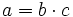 a=b \cdot c
