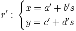 r': \, \begin{cases} x=a'+b's \\ y=c'+d's \end{cases}