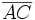 \overline{AC}