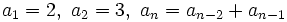 a_1=2, \ a_2=3, \ a_n=a_{n-2}+a_{n-1}