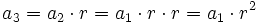 a_3 = a_2 \cdot r = a_1 \cdot r \cdot r = a_1 \cdot r^2 \;\!