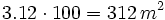 3.12 \cdot 100 = 312\, m^2