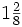 1 \begin{matrix} \frac{2}{8} \end{matrix}