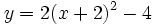 y=2(x+2)^2-4\;