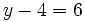 y-4=6\;