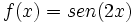 f(x)=sen(2x)\;