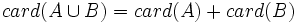 card(A \cup B)=card(A)+card(B)