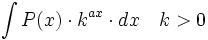 \int P(x) \cdot k^{ax} \cdot dx \quad k>0