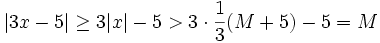 |3x-5| \ge 3|x|-5 > 3 \cdot \frac{1}{3}(M+5) - 5 = M