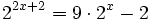 2^{2x+2} = 9 \cdot 2^x -2\;