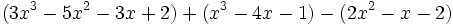 (3x^3-5x^2-3x+2)+(x^3-4x-1)-(2x^2-x-2)\!