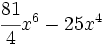 \cfrac{81}{4}x^6-25x^4\;