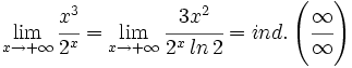 \lim_{x \to +\infty} \cfrac{x^3}{2^x} =\lim_{x \to +\infty} \cfrac{3x^2}{2^x \, ln \, 2}=ind. \left( \cfrac{\infty}{\infty} \right)