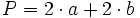 P=2 \cdot a+2 \cdot b