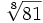 \sqrt[8]{81}