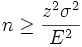 n \ge \frac{z^2 \sigma^2}{E^2}