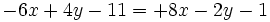 -6x+4y-11=+8x-2y-1\,