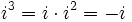 i^3=i \cdot i^2=-i